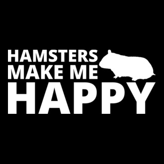 Hamsters make me happy